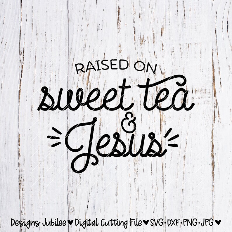 Free Free 280 Raised On Sweet Tea And Jesus Svg Free SVG PNG EPS DXF File