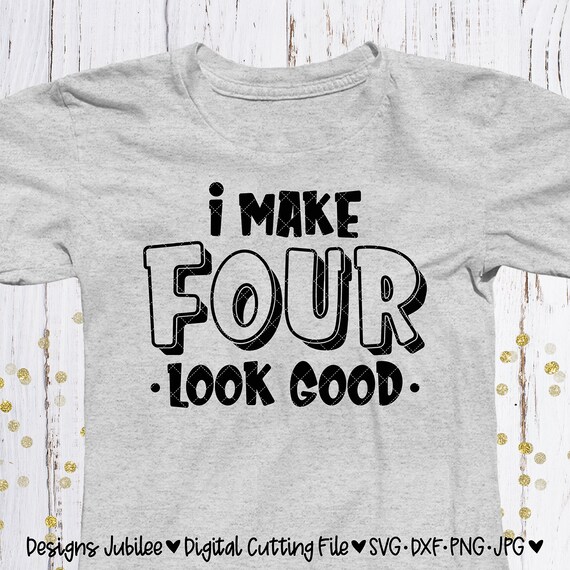 Download I Make Four Look Good Svg Boy Birthday Shirt Design 4th Etsy