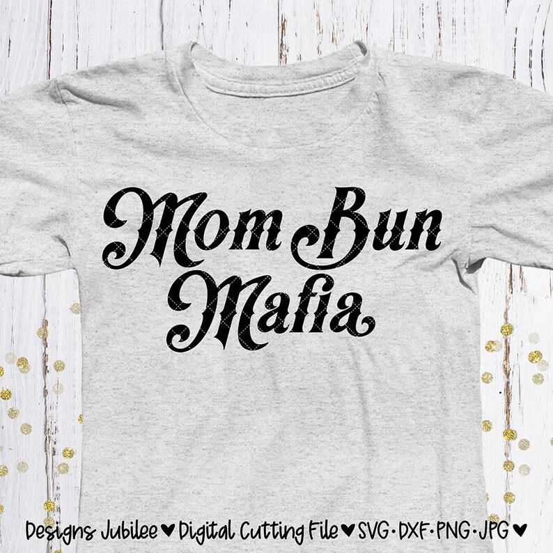 Download Mom Bun Mafia svg cut file Mom Bun Mafia Shirt Design svg ...