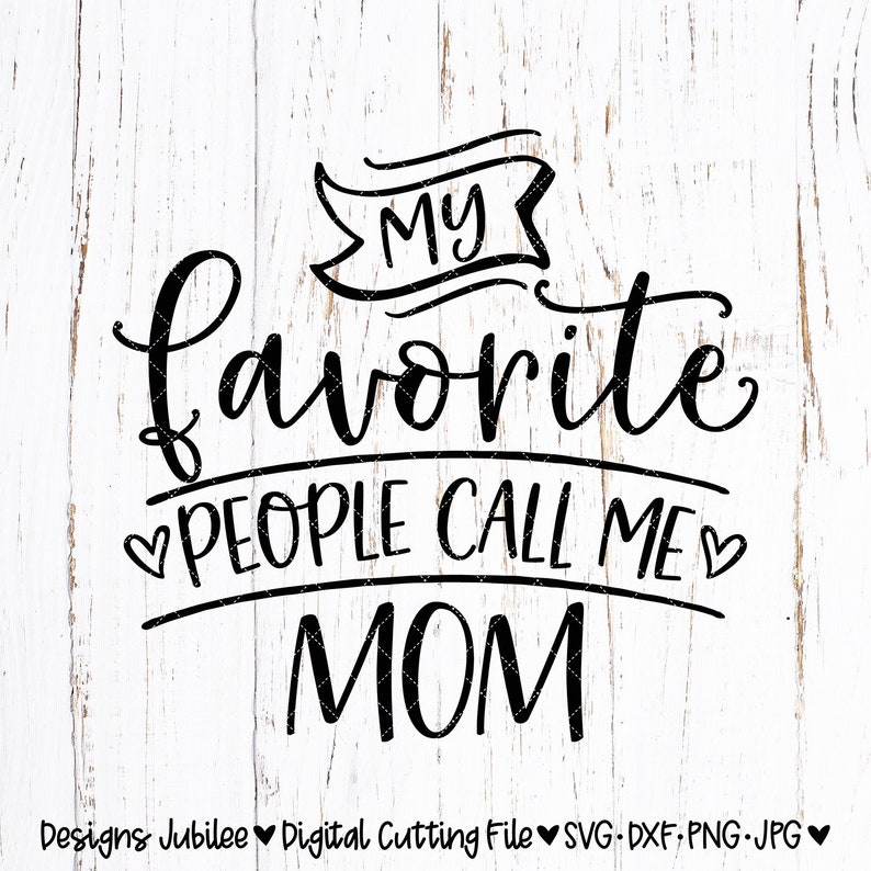 Download My Favorite People Call Me Mom svg file Mom Shirt Design ...