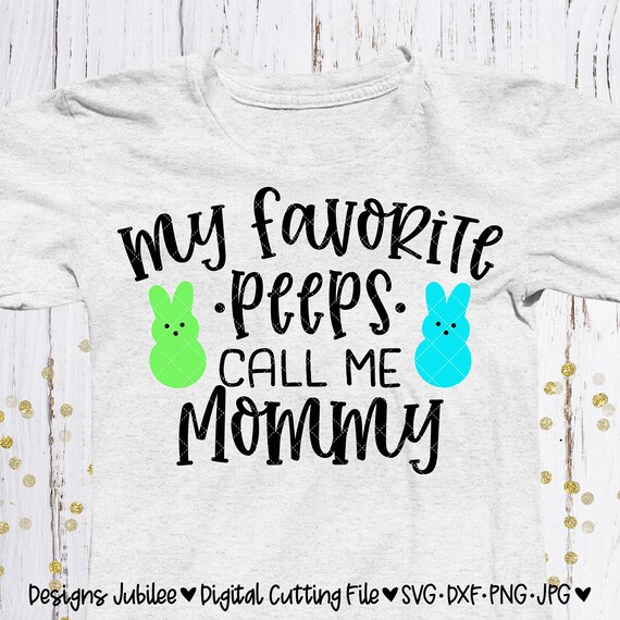 Download My Favorite Peeps Call Me Mommy Svg Easter Mommy Shirt Design Etsy