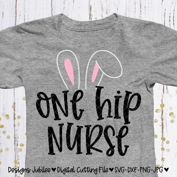 Download One Hip Nurse Svg Easter Svg Easter Bunny Svg Easter Shirt Etsy
