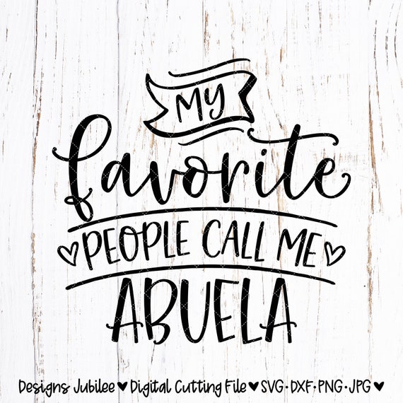 Download My Favorite People Call Me Abuela Svg Abuela Shirt Design Etsy