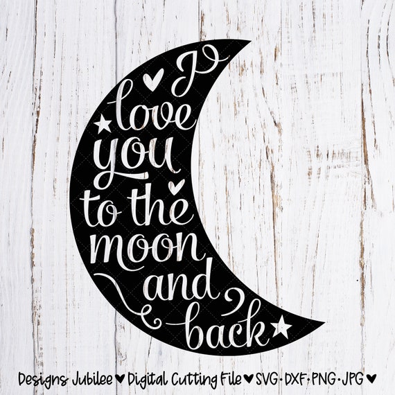 Free Free 146 Silhouette Cricut I Love You To The Moon And Back Svg SVG PNG EPS DXF File