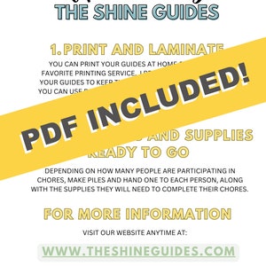May include: A yellow and white printable guide with the text "Tips for using THE SHINE GUIDES" and "PDF INCLUDED!" in black text. The guide includes instructions for printing and laminating the guides, as well as information about supplies needed for the guides. The website address "WWW.THESHINEGUIDES.COM" is printed in black text on a white background.