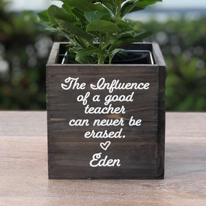 Personalized Good Teacher Wood Planter Vase Box ~ The Influence of a Good Teacher Can Never Be Erased ~ Teacher Gift ~ Christmas ~ School