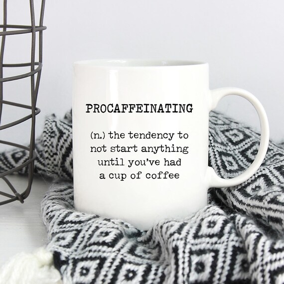 Procaffeinating Mug ~ Funny Coffee Mug