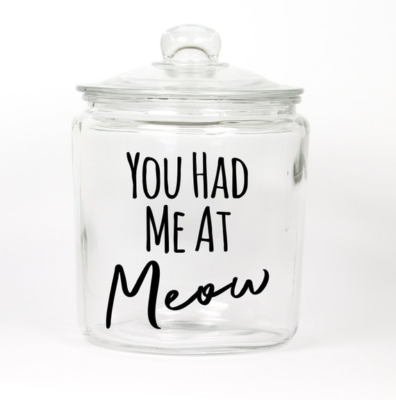 You Had Me At Meow Cat Treat Jar ~ Choose Your Colors ~ Kitty