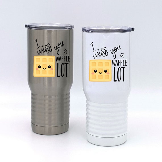 I Miss You A Waffle Lot Insulated Tumbler ~ Travel Mug