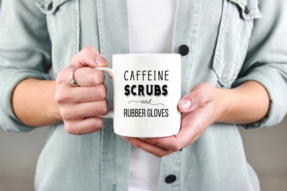 Caffeine Scrubs and Rubber Gloves Mug ~ Nurse ~ EMT ~ Doctor