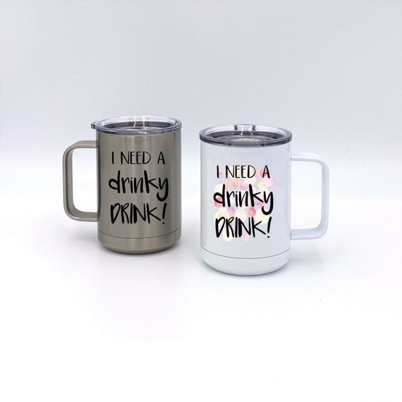 I Need A Drinky Drink Insulated Mug