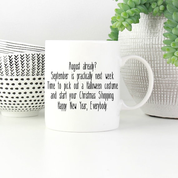 August Already Mug ~ Happy New Year ~  Fun Coffee Mug - Fun Saying ~ Coworker Gift ~ Birthday Gift ~ Christmas Gift ~ Stocking Stuffer