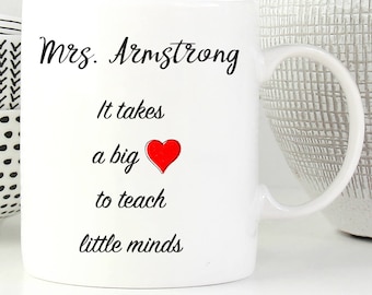 Personalized Big Heart Teacher Mug ~ It Takes a Big Heart to Teach Little Minds ~ Gift for Teacher ~ Teacher Appreciation ~ Teacher Gift