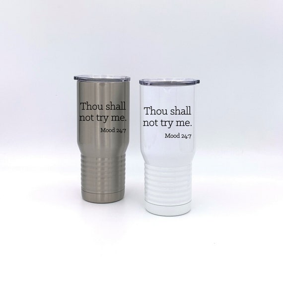 Thou Shall Not Try Me Insulated Tumbler ~ Travel Mug