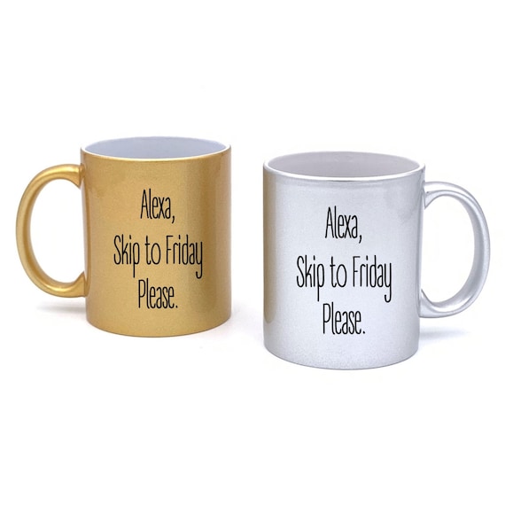 Alexa, Skip to Friday Please Mug - Metallic Gold or Silver