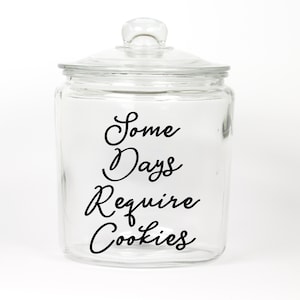 Some Days Require Cookies Cookie Jar ~ Glass