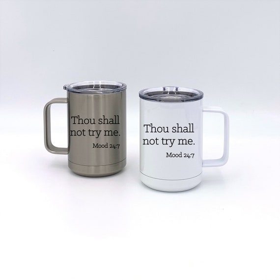 Thou Shall Not Try Me Insulated Mug ~ Travel Mug