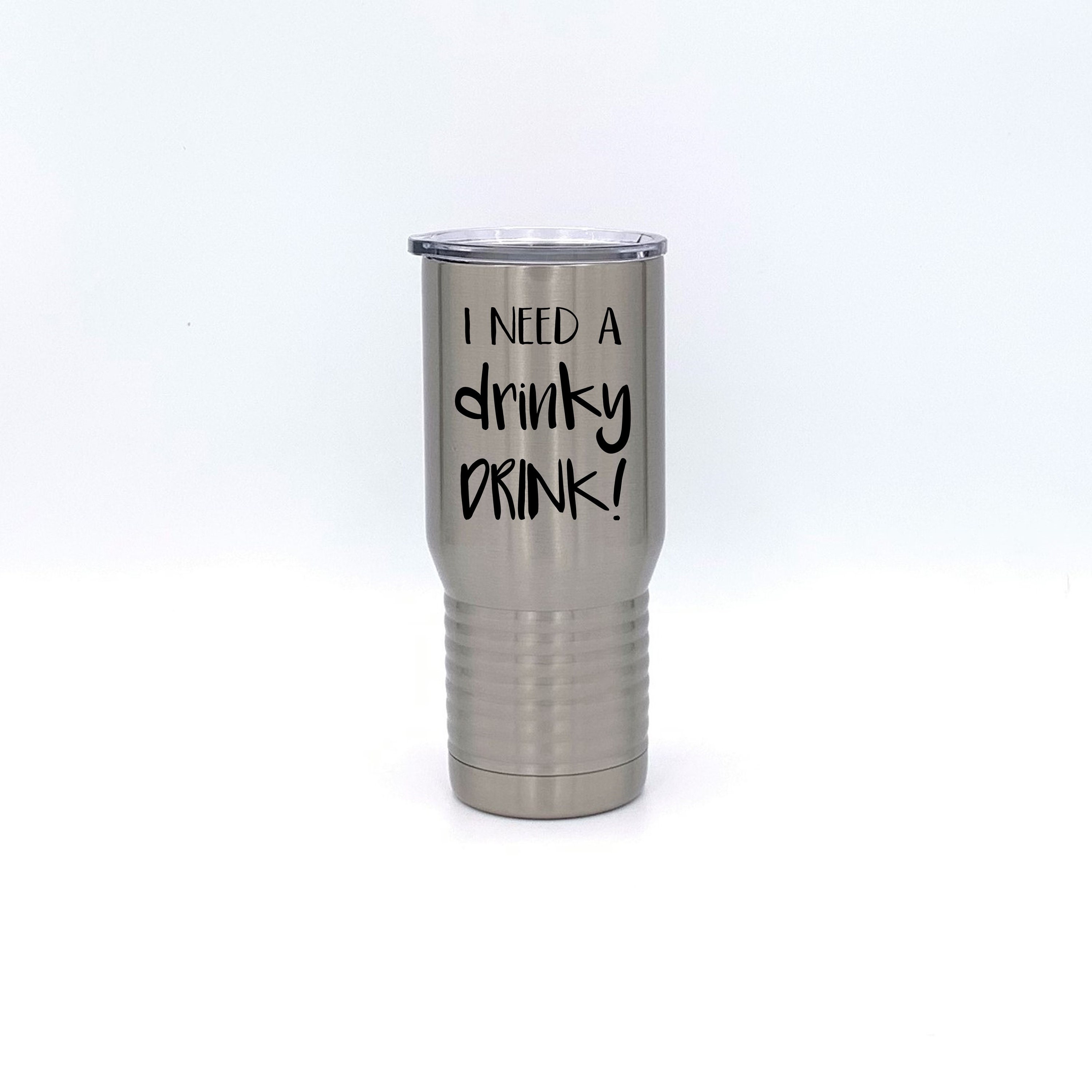 I Need A Drinky Drink Insulated Tumbler Travel Mug Etsy