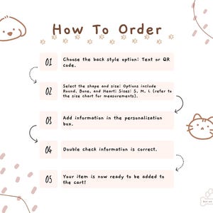 May include: A white instructional graphic titled How To Order with brown text and paw print accents. It lists five steps for ordering custom items, including choosing back styles, selecting shapes and sizes, and adding personalization details.
