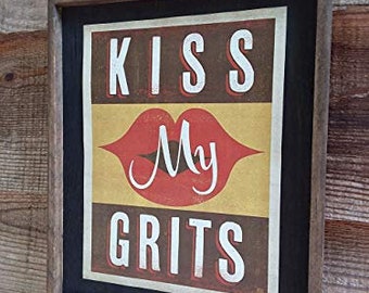 Kiss My Grits - Wooden Sign