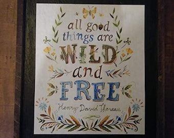 All Good Things are WILD and FREE - Wooden Sign