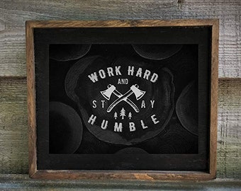 Work Hard and Stay Humble - Wooden Sign