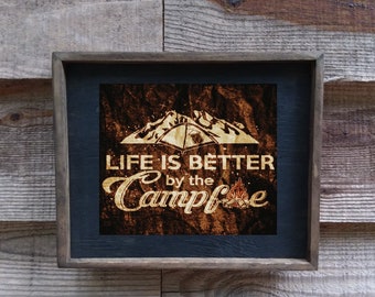 Life is Better by the Campfire - Wooden Sign