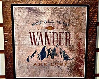 Not All Who Wander Are Lost - Wooden Block Sign
