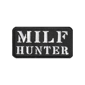 Embroidered PATCH "MILF HUNTER" with hook and loop fasteners or sew on.
