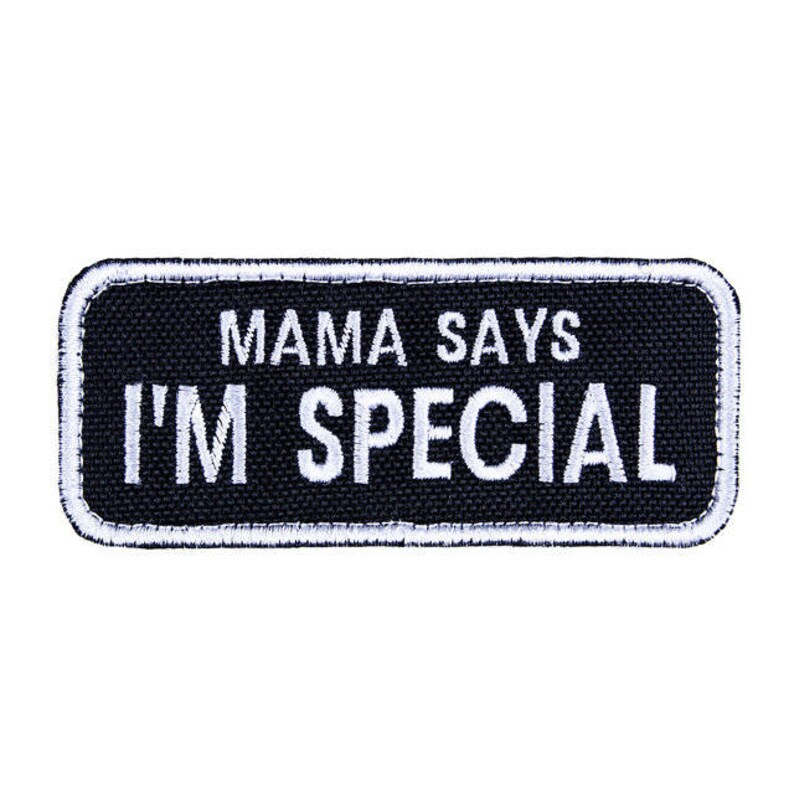 Mama Says I'm Special Morale Patch – Hook Fastener 3.5” X 1.5”