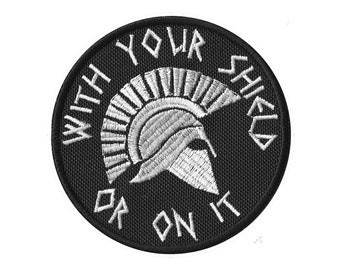 Embroidered PATCH "With Your Shield Or On It"