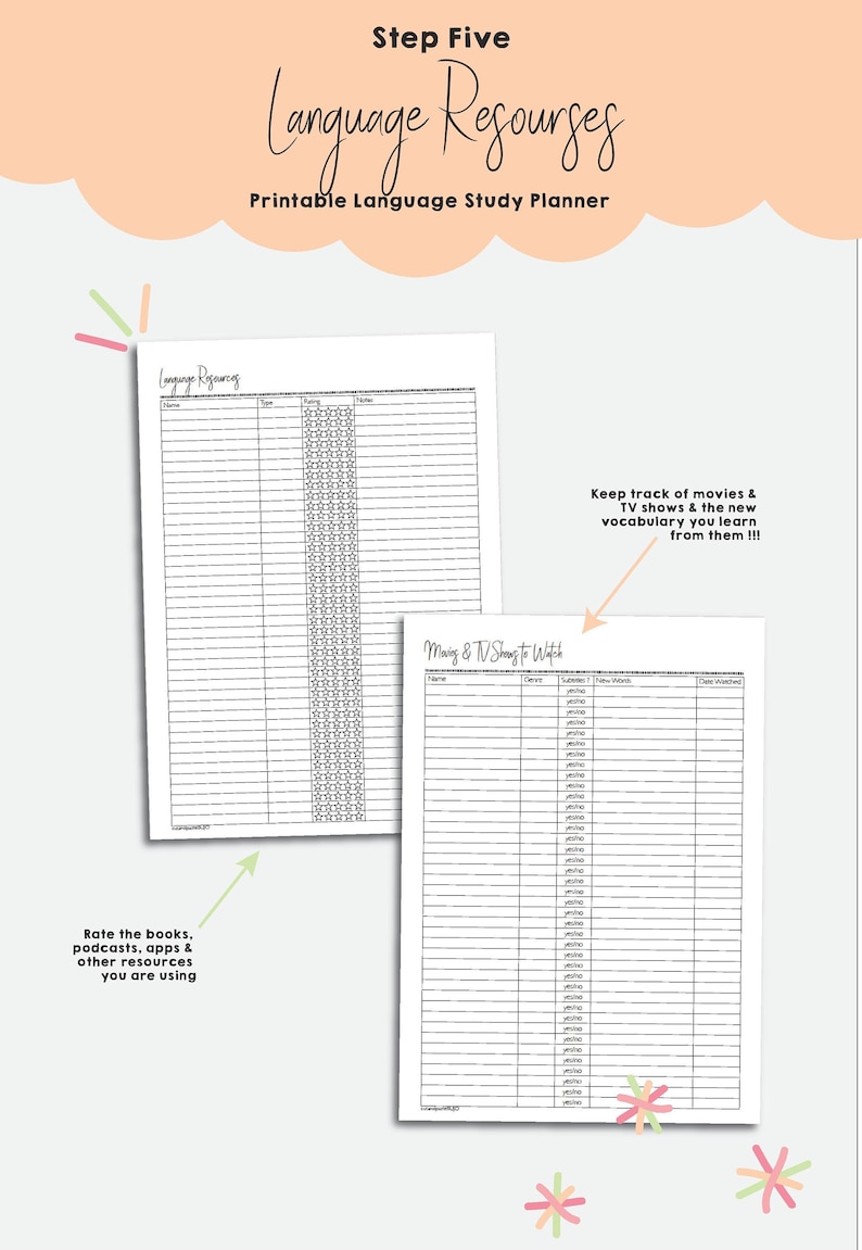 May include: Printable language study planner with two pages. The first page is titled "Language Resources" and has columns for name, type, rating, and notes. The second page is titled "Movies & TV Shows to Watch" and has columns for name, genre, subtitles, new words, and date watched.