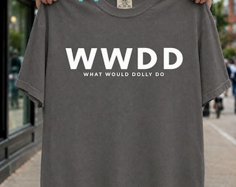 WWDD What Would Dolly Do Shirt, Dolly Parton Shirt, Dolly Parton Portrait Tee, Country Music Tee, Western Music Fan Gift, Dolly Forever Tee