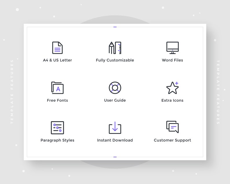 May include: A white graphic with nine icons and text describing features of a template. The icons include a document, pencil and ruler, computer monitor, folder, life preserver, star, list, download arrow, and chat bubble. The text includes "A4 & US Letter", "Fully Customizable", "Word Files", "Free Fonts", "User Guide", "Extra Icons", "Paragraph Styles", "Instant Download", and "Customer Support".