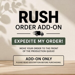 May include: A graphic with the word "RUSH" in large black letters, with "ORDER ADD-ON" below. A green rectangle reads "EXPEDITE MY ORDER!" and a white rectangle says "ADD-ON ONLY". A black truck graphic is also present.