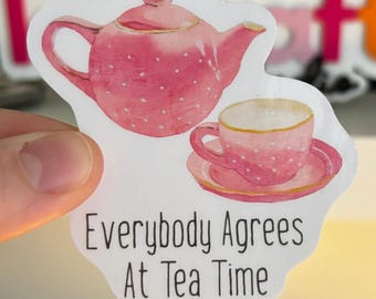 At Tea Time, Everbody Agrees Vinyl Sticker