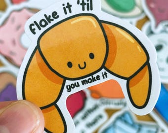 Fake It 'Til You Make It Croissant Vinyl Sticker