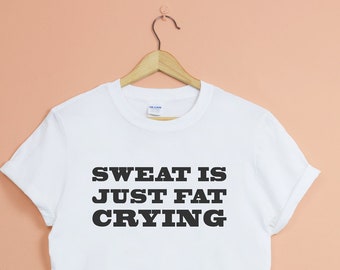 Schweiß ist einfach nur Fett Weinen Unisex T-Shirt - Fitness-t-Shirt lustige Workout Mens T-Shirt Yoga tragen Muskeln Gewichte Gym hocken T-Shirt