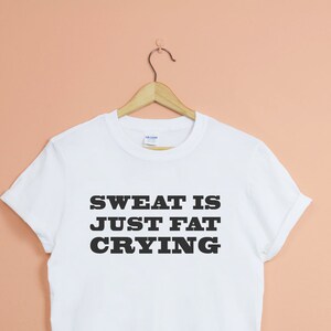 Zweet Is slechts vet huilen T-Shirt Unisex - Fitness T-shirt grappige training Mens T-Shirt Yoga dragen spieren gewichten sportschool Squat Tee