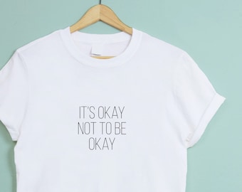 It's Okay Not To Be Okay Mental Health T-Shirt -  anxiety, suicide prevention tee, depression help, PTSD, support gift, mental well-being