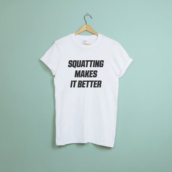 Squatting Makes It Better T Shirt Unisex Crew Neck Gym Etsy
