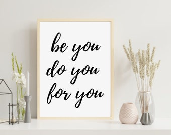 Be You Do You For You, Instant Download, Be You Print, Love Yourself, Digital Download, Positive Inspirational Quote Art, Apartment Decor