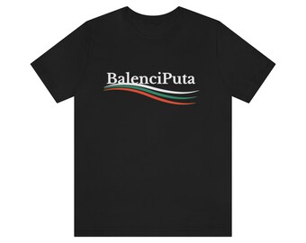 Balenciputa, Balenciputa T Shirt, Parody Shirt, Hispanic humor, Unisex Jersey Short Sleeve Tee