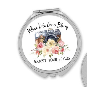 When Life Gets Blurry W/Camera Flower Art Compact Pocket Cosmetic Mirror bridesmaid shower birthday anniversary mothers day grandmother gift