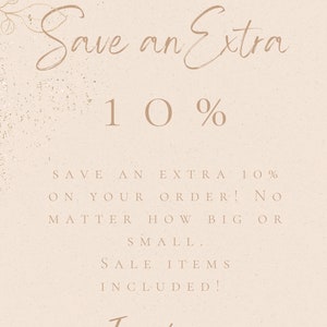 May include: A beige background with a floral design in the top left corner. The text "Save an Extra 10%" is written in a brown cursive font. Below the text, it says "SAVE AN EXTRA 10% ON YOUR ORDER! NO MATTER HOW BIG OR SMALL. SALE ITEMS INCLUDED!" and "Link In description" in a smaller brown font.