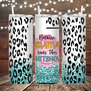 Because mama said so teal glitter black leopard Sublimation Tumbler Wrap png *DIGITAL DOWNLOAD*