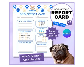 May include: A printable dog daycare report card template in blue and white with paw prints and a cartoon dog. The template includes sections for name, date, what the dog did today, appetite, water, potty, how the dog was feeling, today's grade, and comments.