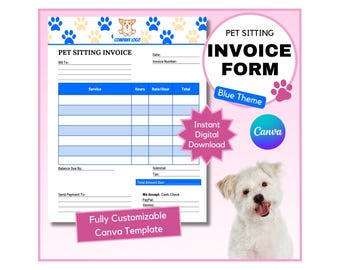 May include: Pet sitting invoice form with a blue theme, paw prints, and a cute white dog. The form includes fields for service, hours, rate, and total. Text includes "Instant Digital Download" and "Fully Customizable Canva Template."