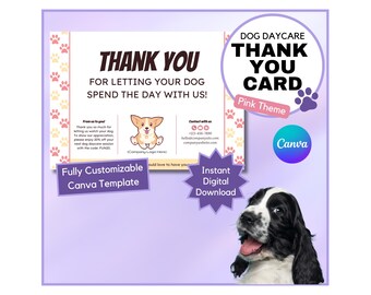May include: A digital dog daycare thank you card with a pink theme. The card features the text "Thank You" and "For letting your dog spend the day with us!" along with a cartoon dog illustration. Includes "Fully Customizable Canva Template".