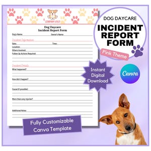 May include: A pink-themed Dog Daycare Incident Report Form template. The form includes sections for incident information and details, with a paw print design. The words "Instant Digital Download" and "Canva" are also visible.